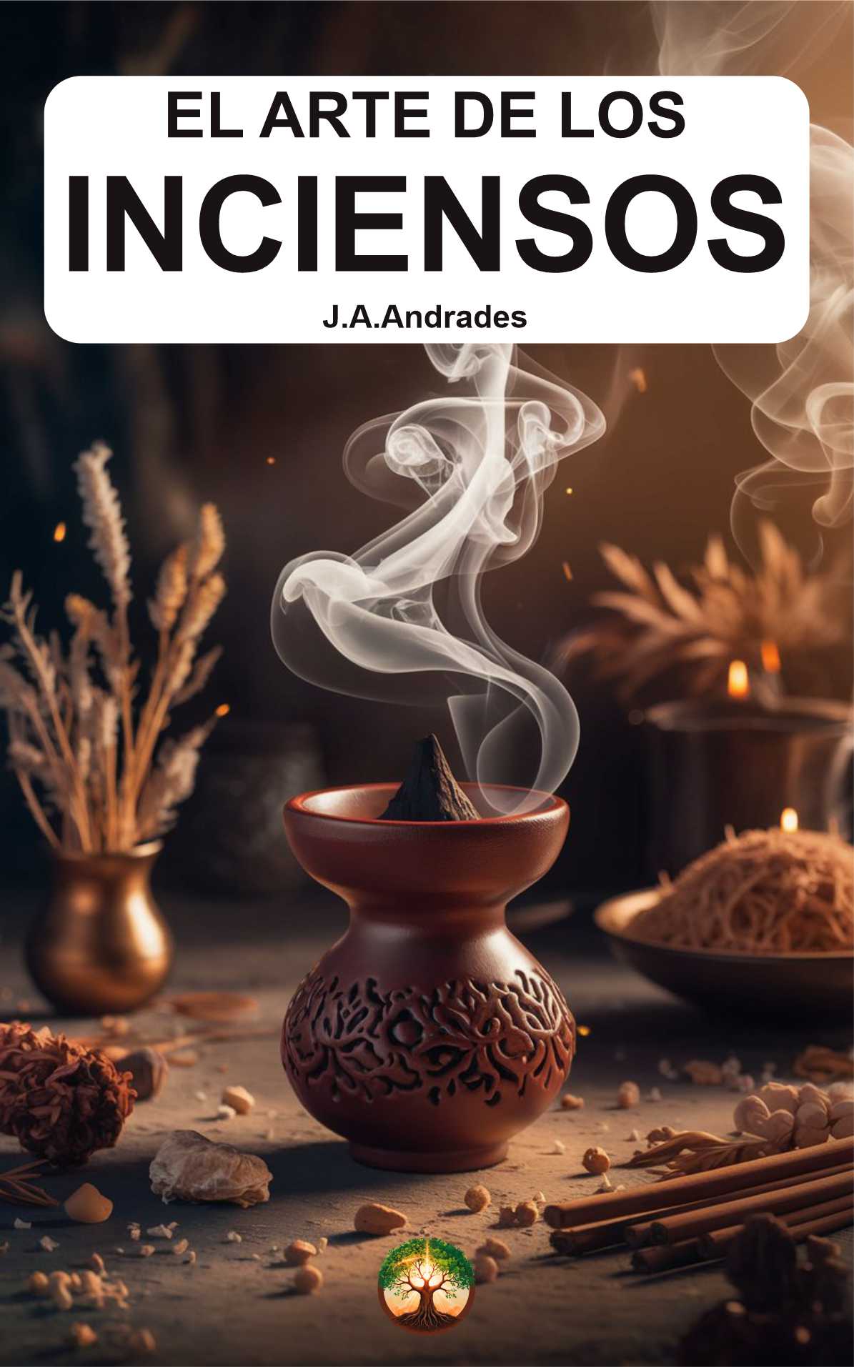 El Arte de los Inciensos – Recetas y Rituales para el Hogar y el Alma