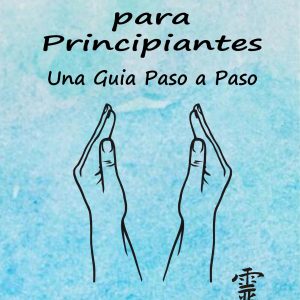 Reiki para Principiantes – Guía Completa de Sanación Energética
